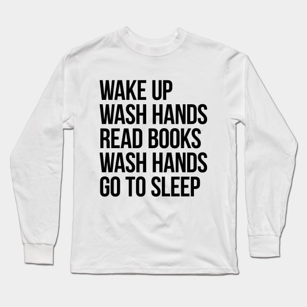 Wash Hands Read Books Long Sleeve T-Shirt by Gorskiy